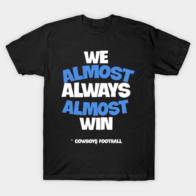 We almost always almost win T-Shirt by Abiarsa